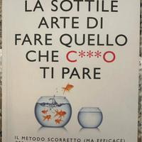 “La sottile arte di fare quello che c.. ti pare”