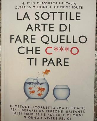 “La sottile arte di fare quello che c.. ti pare”