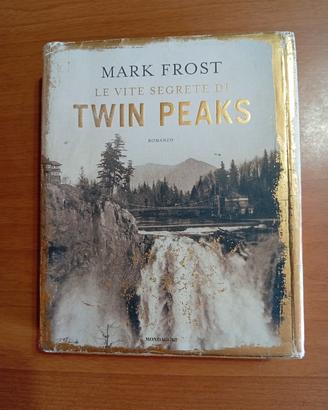 Le vite segrete di Twin Peaks - Mark Frost 2017