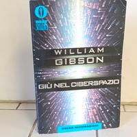 Giù nel ciberspazio William Gibson Oscar Mondadori