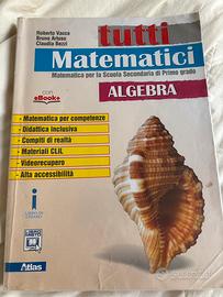 Tutti matematici algebra e geometria  scuola media