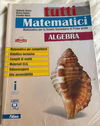 Tutti matematici algebra e geometria  scuola media