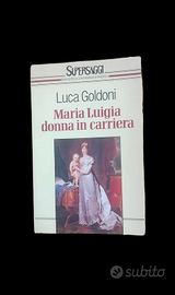 Maria Luigia donna in carriera. Luca Goldoni 