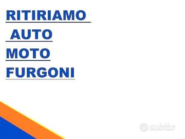 RITIRIAMO AUTO anche DA ROTTAMARE PAGAMENTO IMMEDI