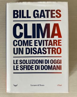 Bill Gates - Clima come evitare un disastro