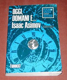 Oggi, Domani e - Isaac Asimov - 1976 - 1a edizione