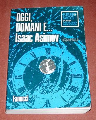 Oggi, Domani e - Isaac Asimov - 1976 - 1a edizione