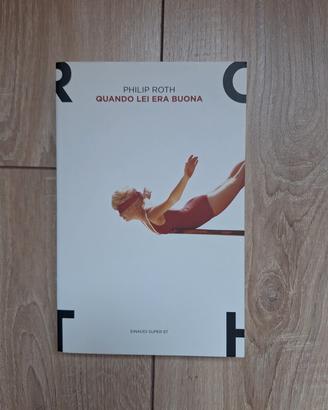 Philip Roth  - Quando lei era buona
