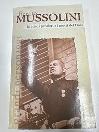 Benito Mussolini: la vita,pensieri motti d/ Duce",