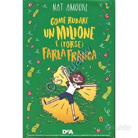 Come rubare un milione e (forse) farla franca