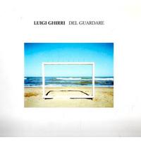 Luigi Ghirri - Del guardare (Baldini & Castoldi)