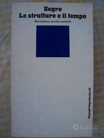 CESARE SEGRE - LE STRUTTURE E IL TEMPO