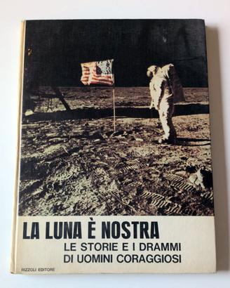 Libro Vintage "La Luna è Nostra" Rizzoli 1969