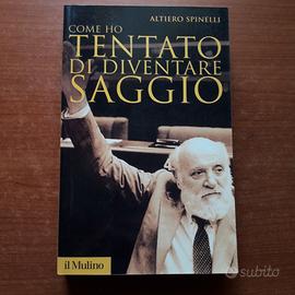 Spinelli-Come ho tentato di diventare saggio