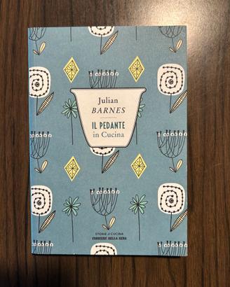 Libro "Il pedante in cucina" - Julian Barnes