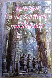 La via spirituale macrobiotica - Michio Kushi