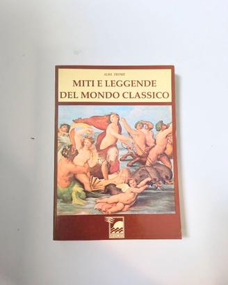 Libro Miti e Leggende del Mondo Classico di Alba T