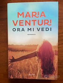 Maria Venturi, Ora Mi Vedi, Rizzoli 1° Ed. 2017