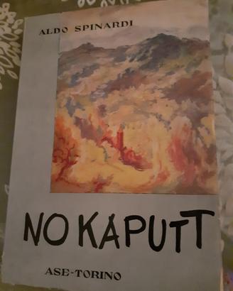 No Kaputt, Aldo Spinardi, Ed. A.S.E., Torino, 1957