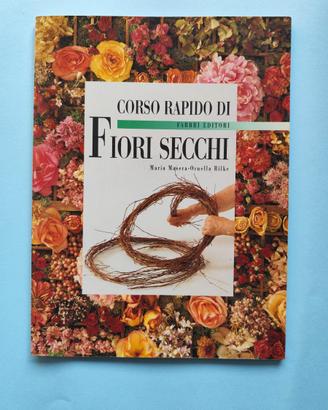 Libro Corso Rapido di fiori secchi