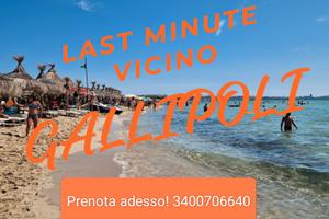 LAST MINUTE vicino GALLIPOLI dal 19 agosto in poi