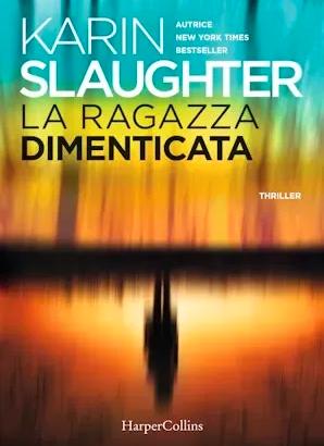 La ragazza dimenticata, di Karin Slaughter