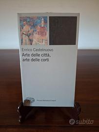 Arte delle città, arte delle corti E. Castelnuovo