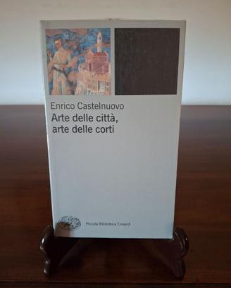 Arte delle città, arte delle corti E. Castelnuovo