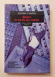 Morte di un re del tango Jerome Charyn Ed.Tropea