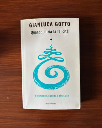 Gianluca Gotto - Quando inizia la felicità