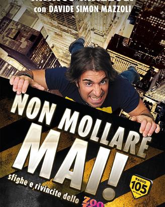 NON MOLLARE MAI! Sfighe rivincite dello Zoo di 105