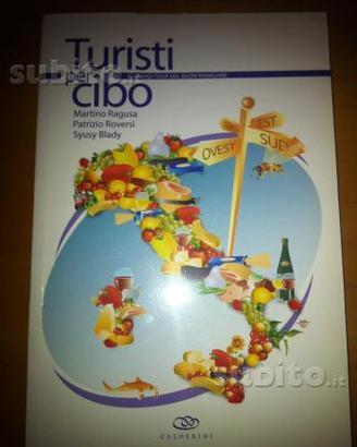 Turisti per cibo. Il grand tour del buon mangiare