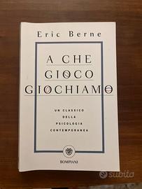 Eric Berne - A che gioco giochiamo