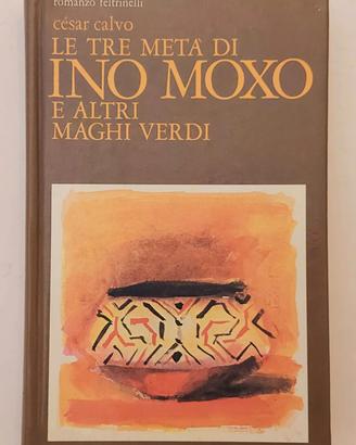 Le tre metà di Ino Moxo maghi verdi di Cesar Calvo