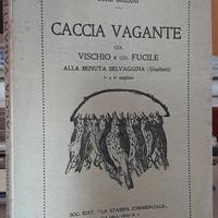 CACCIA VAGANTE COL VISCHIO E COL FUCILE - GHIDINI