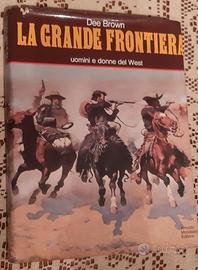 La grande frontiera - Uomini e donne del West