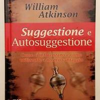Suggestione e autosuggestione di William Atkinson