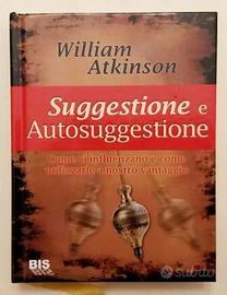 Suggestione e autosuggestione di William Atkinson