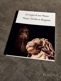La Magia di una Piazza - Piazza Vecchia in Bergamo