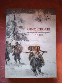 Gino Croari. Immagini dal tempo di guerra 1940-194