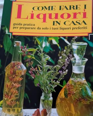 Libro come fare i liquori in casa