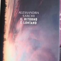 IL RITORNO È LONTANO di Alessandra Sarchi