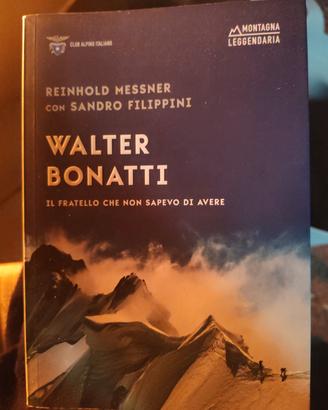 Walter Bonatti . Il fratello che non sapevo di .. 