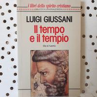 Luigi Giussani. Il tempo e il tempio. Dio e l'uomo