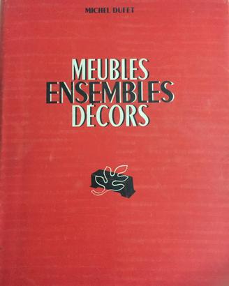 MEUBLES ENSEMBLES DECORS. Recueil de documents et