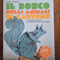 Il bosco degli animali di cartone: 35 progetti