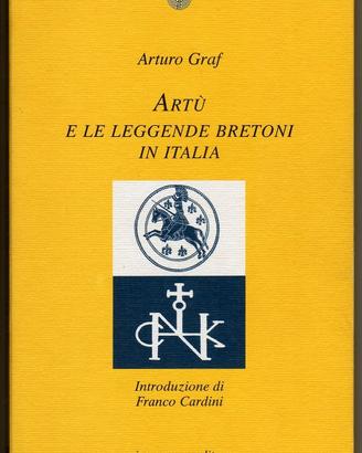 Arturo Graf: ARTÙ E LE LEGGENDE BRETONI IN ITALIA