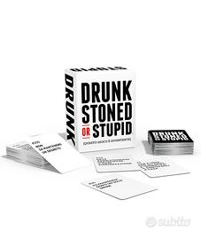 Drunk stoned or stupid