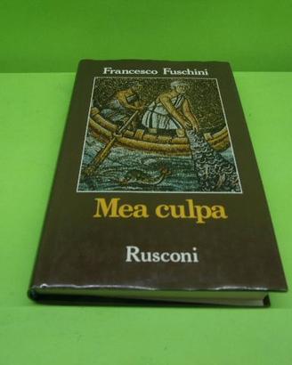 Francesco Fuschini, Mea culpa - Rusconi editore,