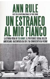 Libro un estraneo al mio fianco Storia Ted Bundy